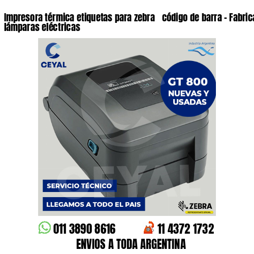 Impresora térmica etiquetas para zebra  código de barra – Fabricación de lámparas eléctricas